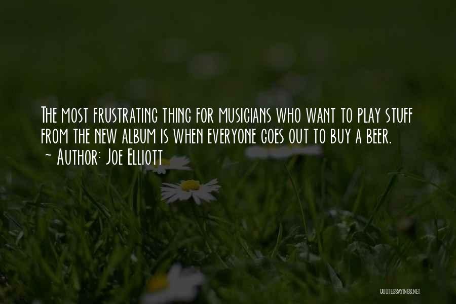 Joe Elliott Quotes: The Most Frustrating Thing For Musicians Who Want To Play Stuff From The New Album Is When Everyone Goes Out