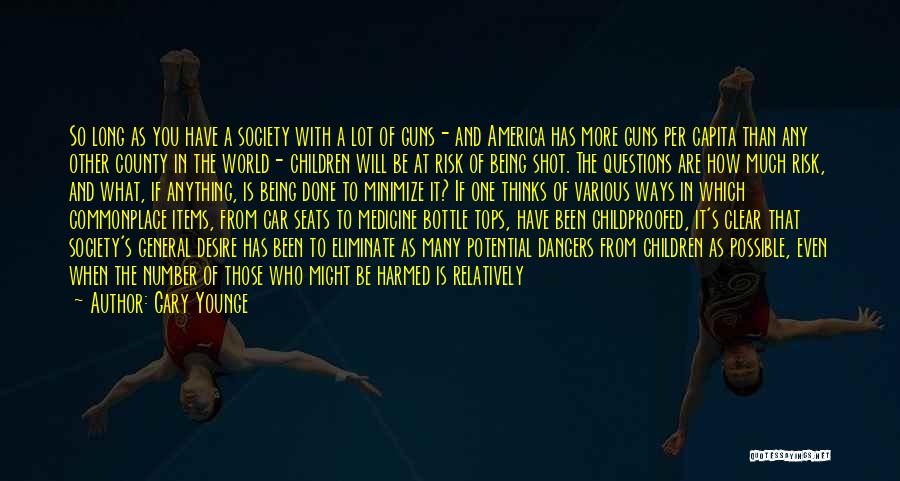 Gary Younge Quotes: So Long As You Have A Society With A Lot Of Guns- And America Has More Guns Per Capita Than