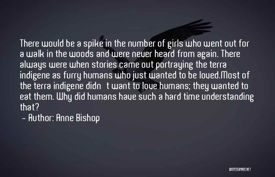 Anne Bishop Quotes: There Would Be A Spike In The Number Of Girls Who Went Out For A Walk In The Woods And