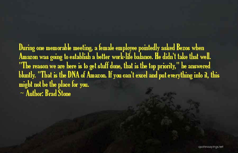 Brad Stone Quotes: During One Memorable Meeting, A Female Employee Pointedly Asked Bezos When Amazon Was Going To Establish A Better Work-life Balance.