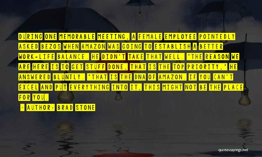 Brad Stone Quotes: During One Memorable Meeting, A Female Employee Pointedly Asked Bezos When Amazon Was Going To Establish A Better Work-life Balance.