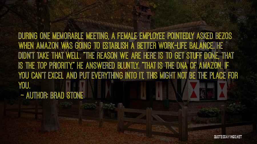 Brad Stone Quotes: During One Memorable Meeting, A Female Employee Pointedly Asked Bezos When Amazon Was Going To Establish A Better Work-life Balance.