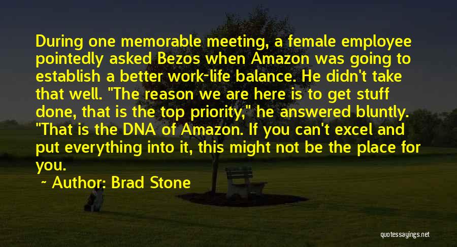 Brad Stone Quotes: During One Memorable Meeting, A Female Employee Pointedly Asked Bezos When Amazon Was Going To Establish A Better Work-life Balance.