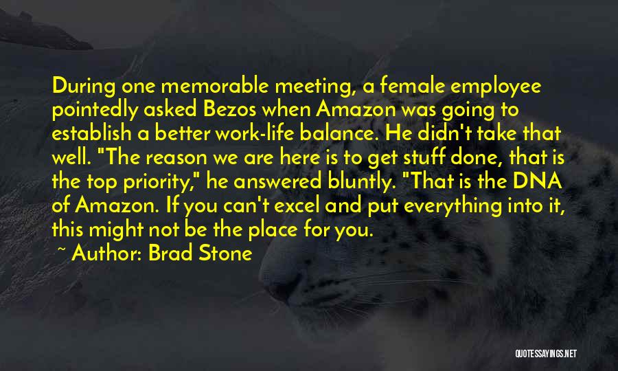 Brad Stone Quotes: During One Memorable Meeting, A Female Employee Pointedly Asked Bezos When Amazon Was Going To Establish A Better Work-life Balance.