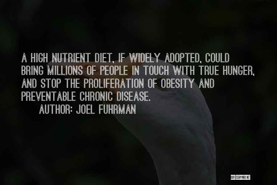 Joel Fuhrman Quotes: A High Nutrient Diet, If Widely Adopted, Could Bring Millions Of People In Touch With True Hunger, And Stop The