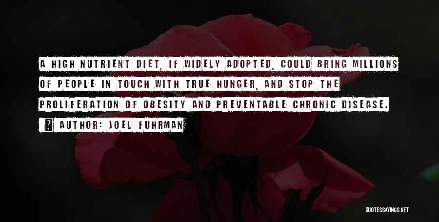 Joel Fuhrman Quotes: A High Nutrient Diet, If Widely Adopted, Could Bring Millions Of People In Touch With True Hunger, And Stop The