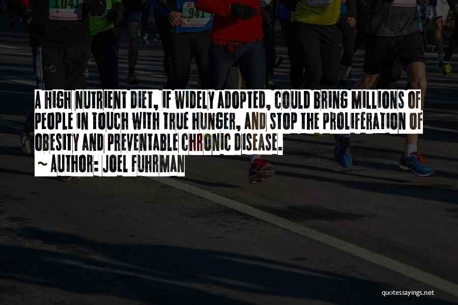 Joel Fuhrman Quotes: A High Nutrient Diet, If Widely Adopted, Could Bring Millions Of People In Touch With True Hunger, And Stop The