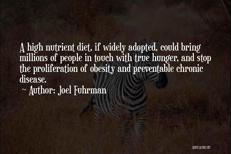 Joel Fuhrman Quotes: A High Nutrient Diet, If Widely Adopted, Could Bring Millions Of People In Touch With True Hunger, And Stop The