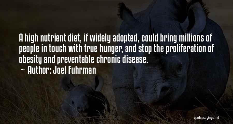 Joel Fuhrman Quotes: A High Nutrient Diet, If Widely Adopted, Could Bring Millions Of People In Touch With True Hunger, And Stop The