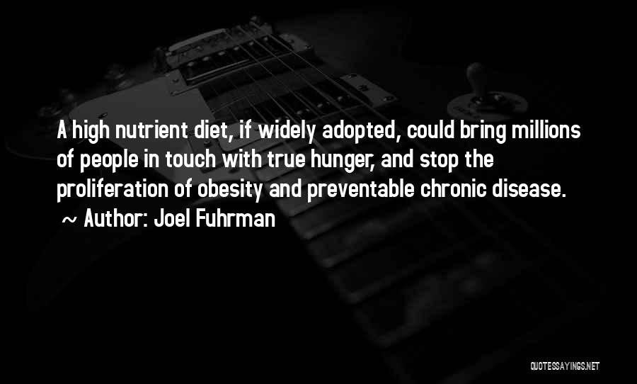 Joel Fuhrman Quotes: A High Nutrient Diet, If Widely Adopted, Could Bring Millions Of People In Touch With True Hunger, And Stop The