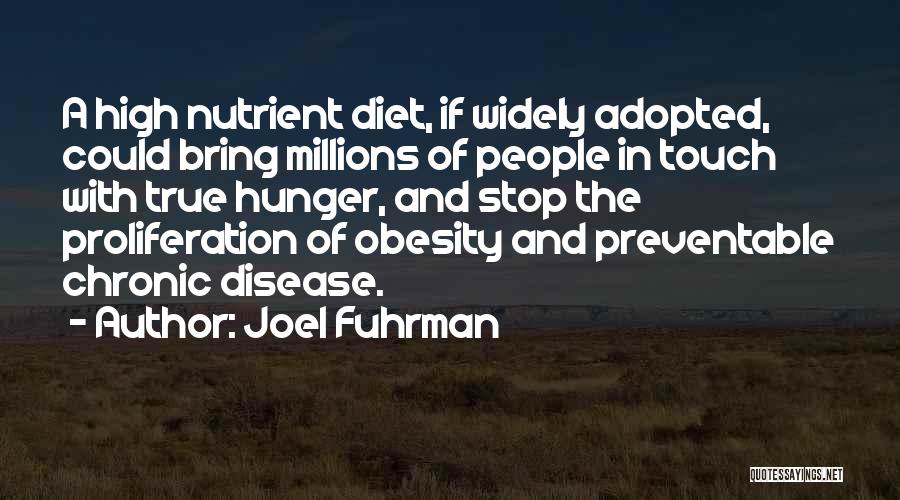 Joel Fuhrman Quotes: A High Nutrient Diet, If Widely Adopted, Could Bring Millions Of People In Touch With True Hunger, And Stop The