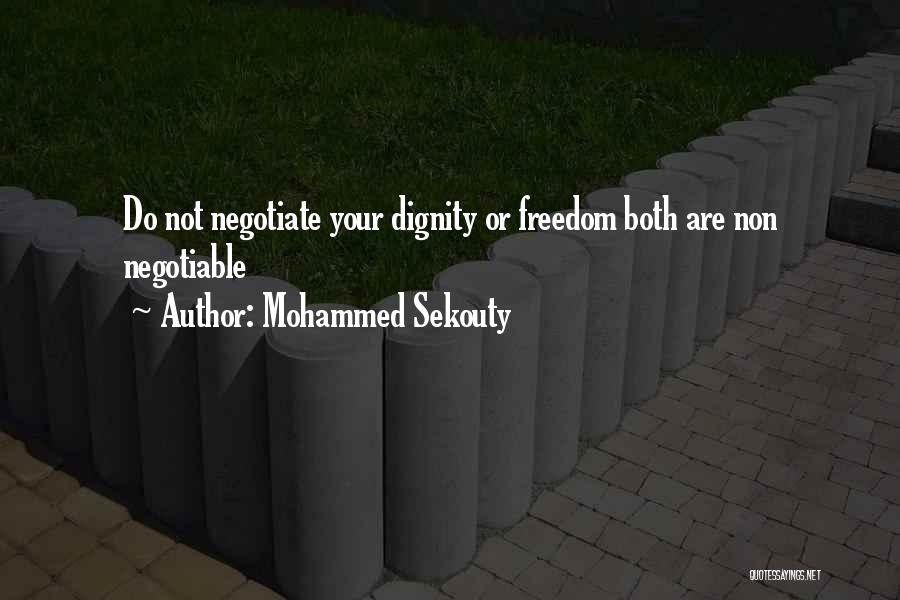 Mohammed Sekouty Quotes: Do Not Negotiate Your Dignity Or Freedom Both Are Non Negotiable