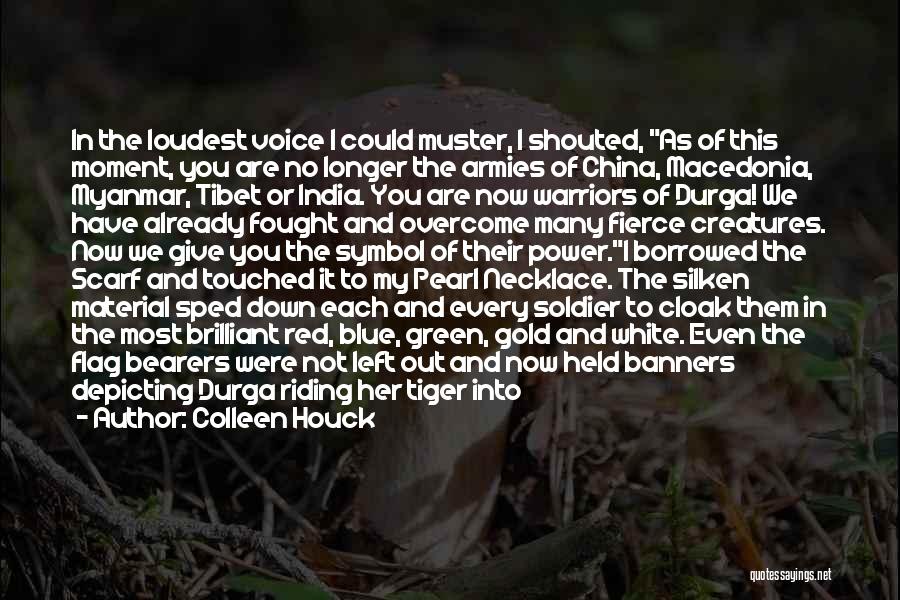 Colleen Houck Quotes: In The Loudest Voice I Could Muster, I Shouted, As Of This Moment, You Are No Longer The Armies Of