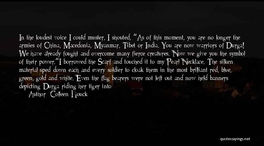 Colleen Houck Quotes: In The Loudest Voice I Could Muster, I Shouted, As Of This Moment, You Are No Longer The Armies Of