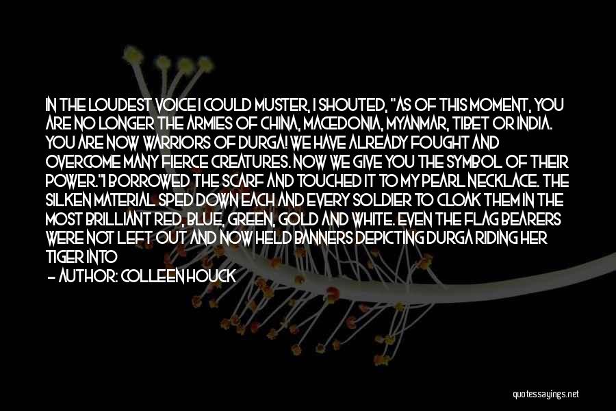 Colleen Houck Quotes: In The Loudest Voice I Could Muster, I Shouted, As Of This Moment, You Are No Longer The Armies Of