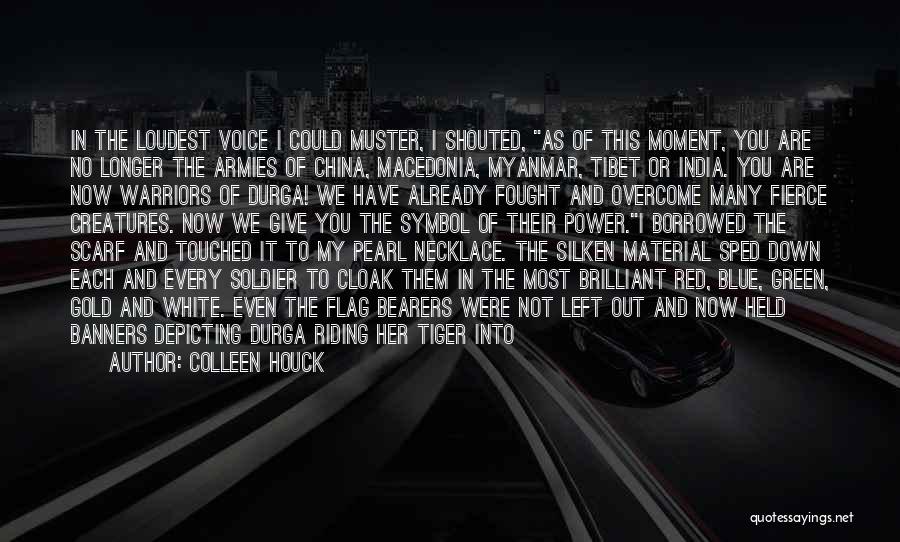 Colleen Houck Quotes: In The Loudest Voice I Could Muster, I Shouted, As Of This Moment, You Are No Longer The Armies Of