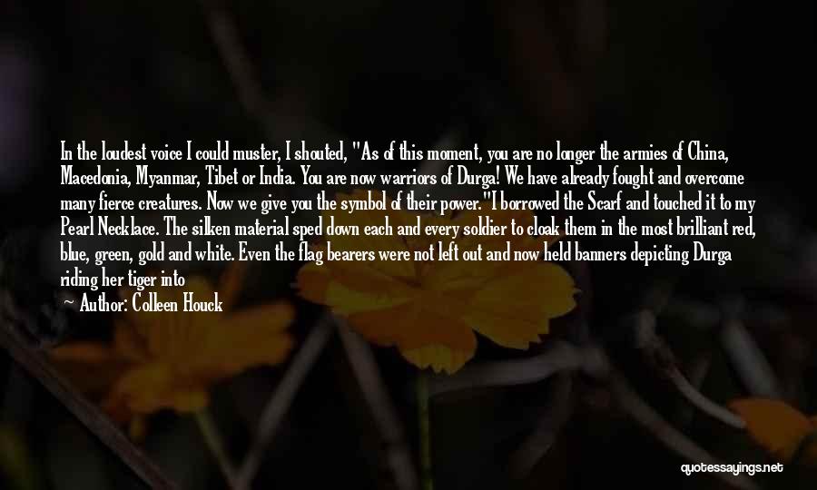 Colleen Houck Quotes: In The Loudest Voice I Could Muster, I Shouted, As Of This Moment, You Are No Longer The Armies Of