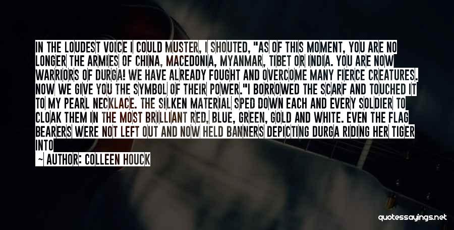 Colleen Houck Quotes: In The Loudest Voice I Could Muster, I Shouted, As Of This Moment, You Are No Longer The Armies Of