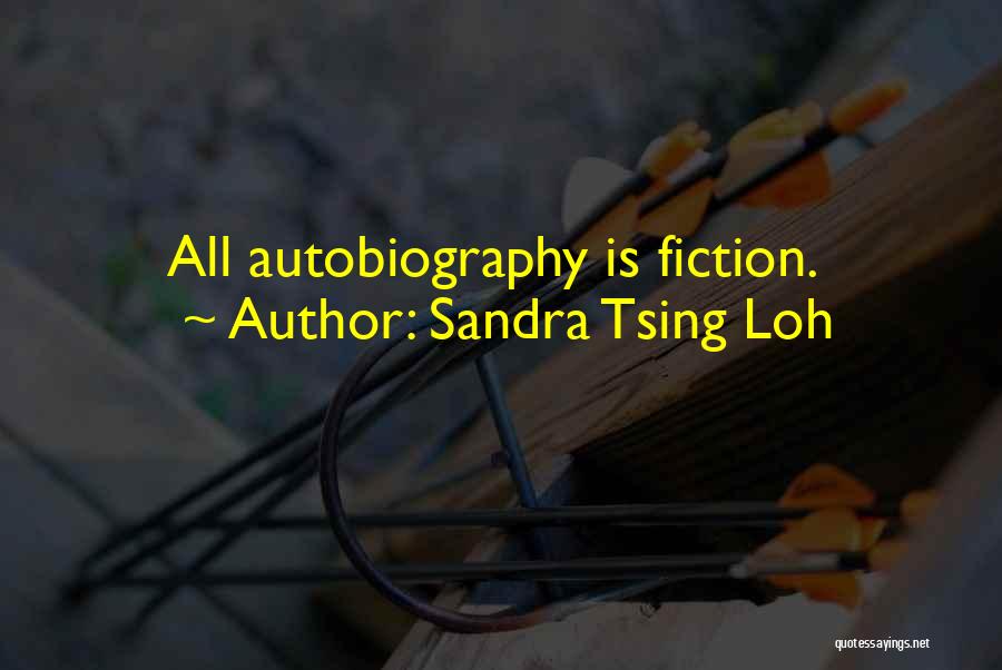 Sandra Tsing Loh Quotes: All Autobiography Is Fiction.