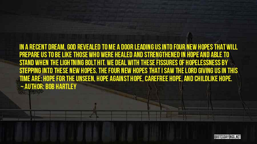 Bob Hartley Quotes: In A Recent Dream, God Revealed To Me A Door Leading Us Into Four New Hopes That Will Prepare Us