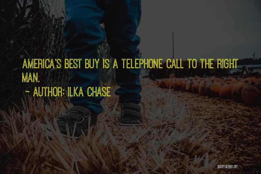Ilka Chase Quotes: America's Best Buy Is A Telephone Call To The Right Man.