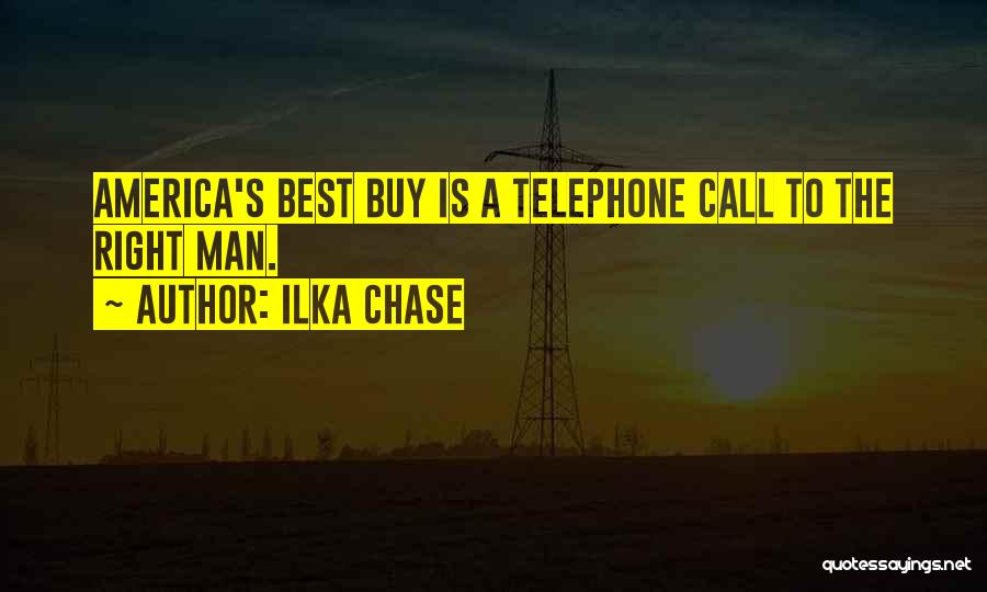 Ilka Chase Quotes: America's Best Buy Is A Telephone Call To The Right Man.
