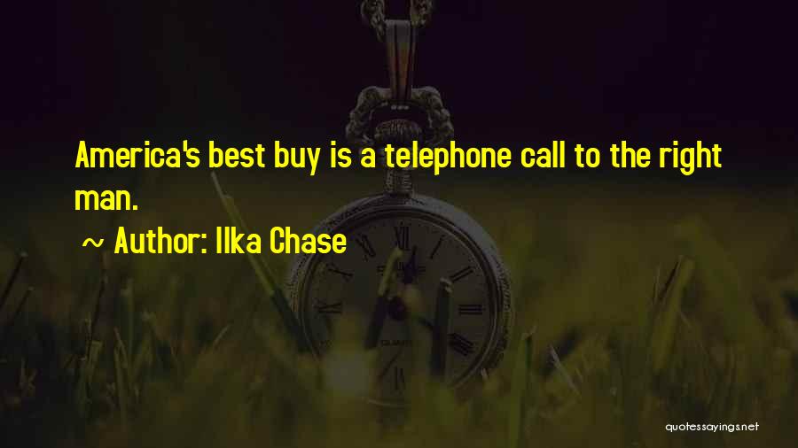 Ilka Chase Quotes: America's Best Buy Is A Telephone Call To The Right Man.