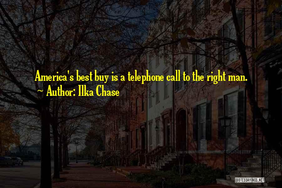 Ilka Chase Quotes: America's Best Buy Is A Telephone Call To The Right Man.