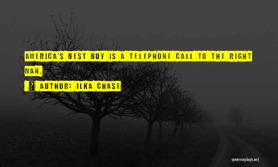 Ilka Chase Quotes: America's Best Buy Is A Telephone Call To The Right Man.