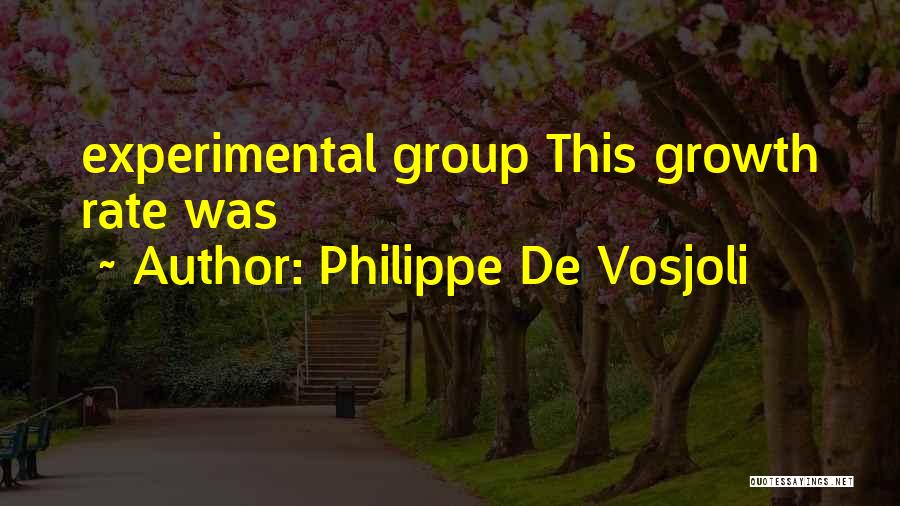 Philippe De Vosjoli Quotes: Experimental Group This Growth Rate Was