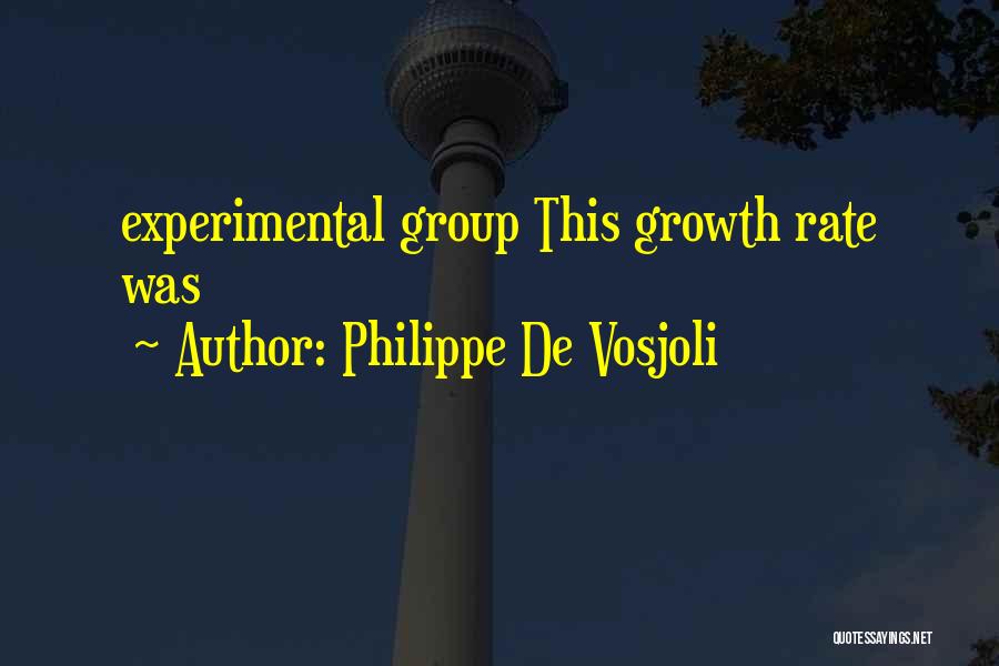 Philippe De Vosjoli Quotes: Experimental Group This Growth Rate Was