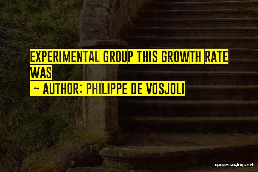 Philippe De Vosjoli Quotes: Experimental Group This Growth Rate Was