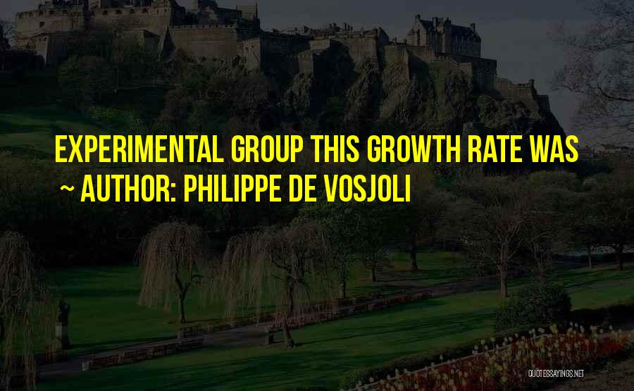 Philippe De Vosjoli Quotes: Experimental Group This Growth Rate Was