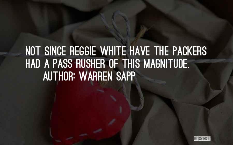 Warren Sapp Quotes: Not Since Reggie White Have The Packers Had A Pass Rusher Of This Magnitude.