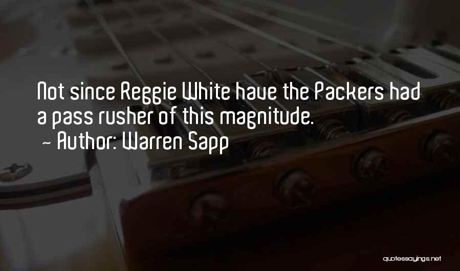 Warren Sapp Quotes: Not Since Reggie White Have The Packers Had A Pass Rusher Of This Magnitude.
