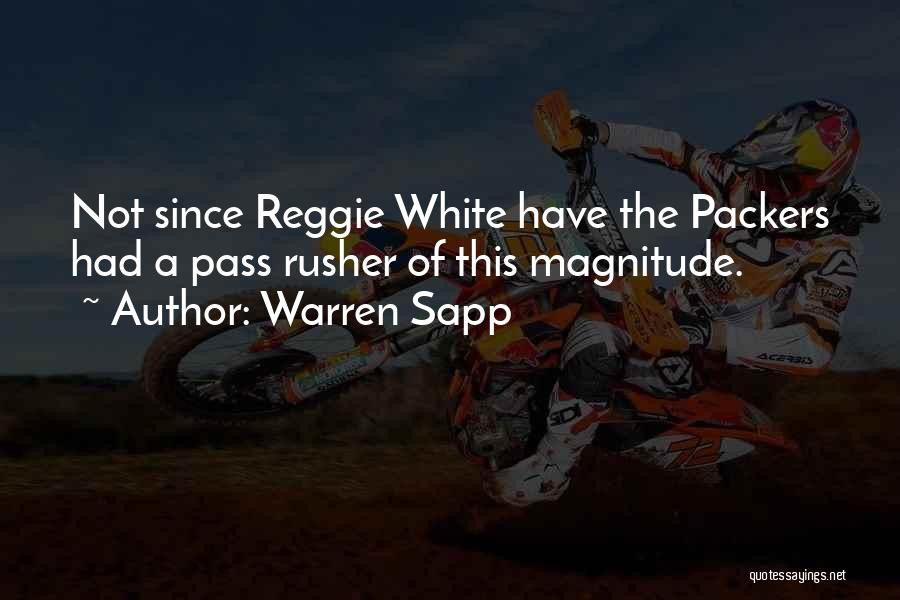 Warren Sapp Quotes: Not Since Reggie White Have The Packers Had A Pass Rusher Of This Magnitude.