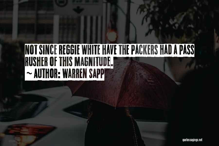 Warren Sapp Quotes: Not Since Reggie White Have The Packers Had A Pass Rusher Of This Magnitude.