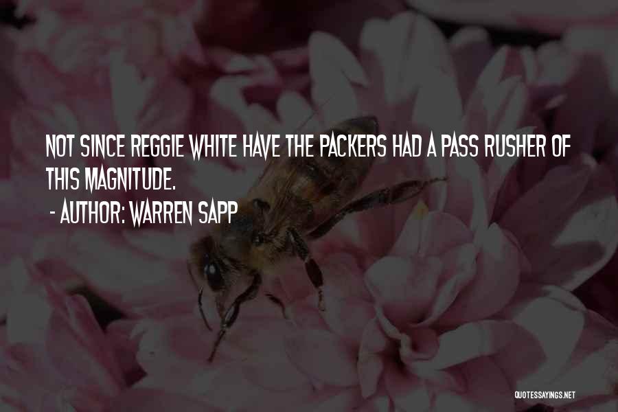 Warren Sapp Quotes: Not Since Reggie White Have The Packers Had A Pass Rusher Of This Magnitude.