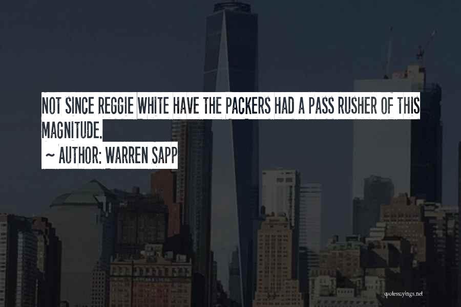 Warren Sapp Quotes: Not Since Reggie White Have The Packers Had A Pass Rusher Of This Magnitude.