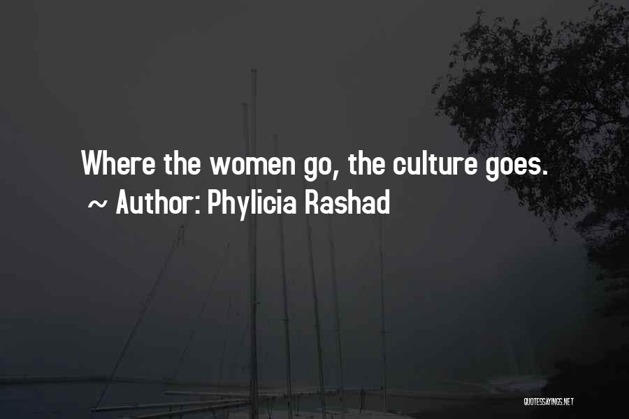Phylicia Rashad Quotes: Where The Women Go, The Culture Goes.