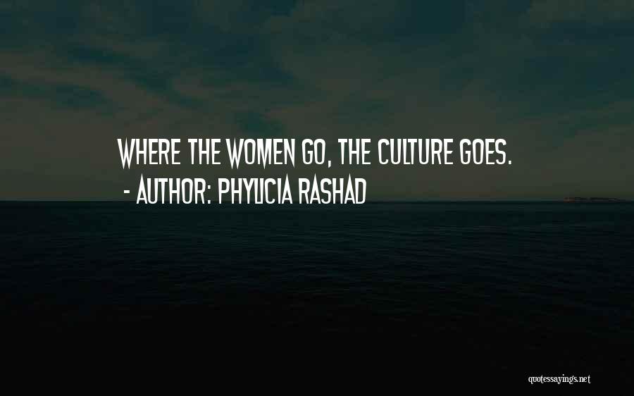 Phylicia Rashad Quotes: Where The Women Go, The Culture Goes.