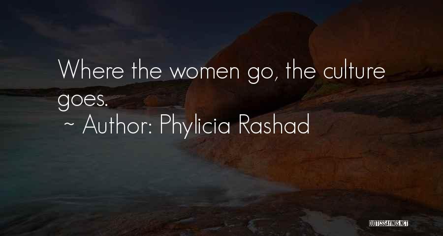 Phylicia Rashad Quotes: Where The Women Go, The Culture Goes.