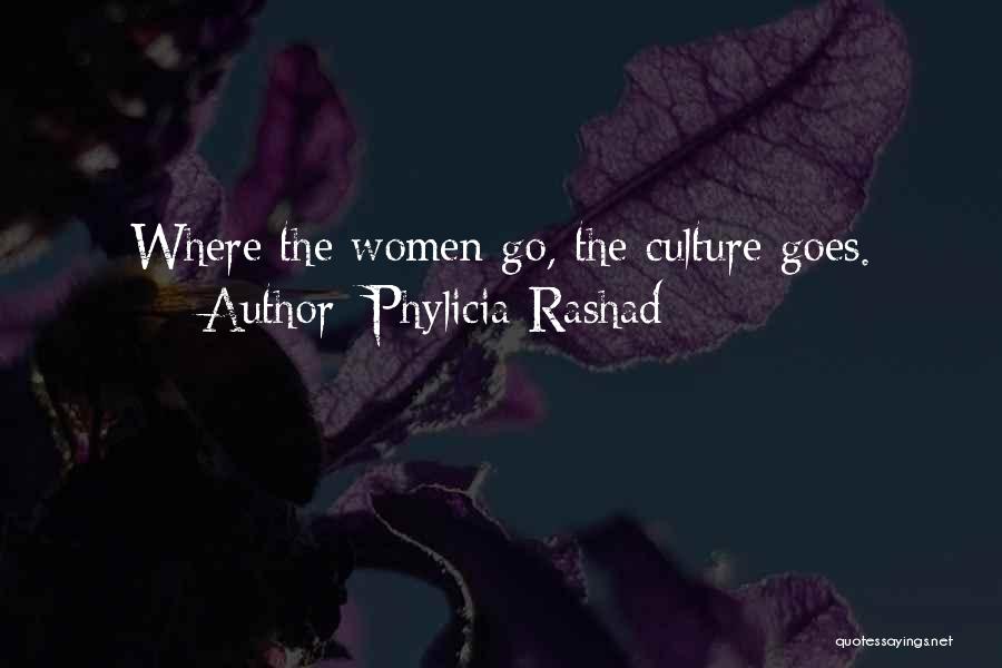 Phylicia Rashad Quotes: Where The Women Go, The Culture Goes.