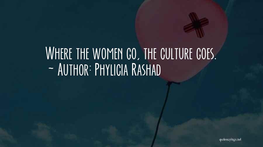 Phylicia Rashad Quotes: Where The Women Go, The Culture Goes.