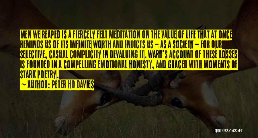Peter Ho Davies Quotes: Men We Reaped Is A Fiercely Felt Meditation On The Value Of Life That At Once Reminds Us Of Its