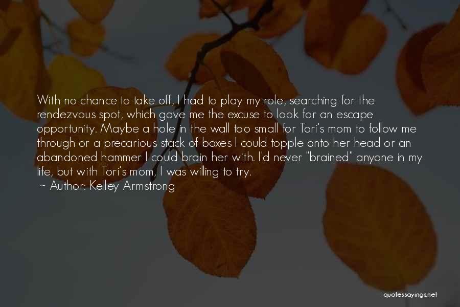 Kelley Armstrong Quotes: With No Chance To Take Off, I Had To Play My Role, Searching For The Rendezvous Spot, Which Gave Me