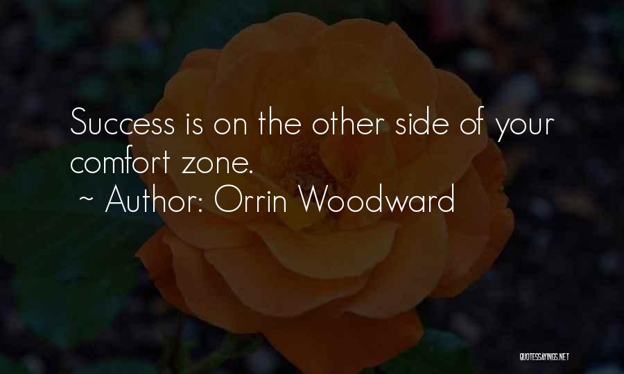 Orrin Woodward Quotes: Success Is On The Other Side Of Your Comfort Zone.