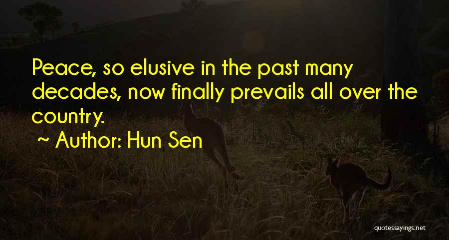 Hun Sen Quotes: Peace, So Elusive In The Past Many Decades, Now Finally Prevails All Over The Country.