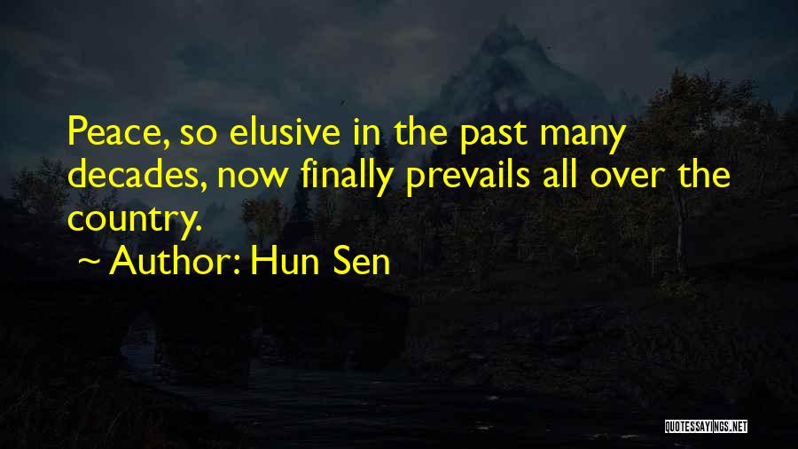 Hun Sen Quotes: Peace, So Elusive In The Past Many Decades, Now Finally Prevails All Over The Country.