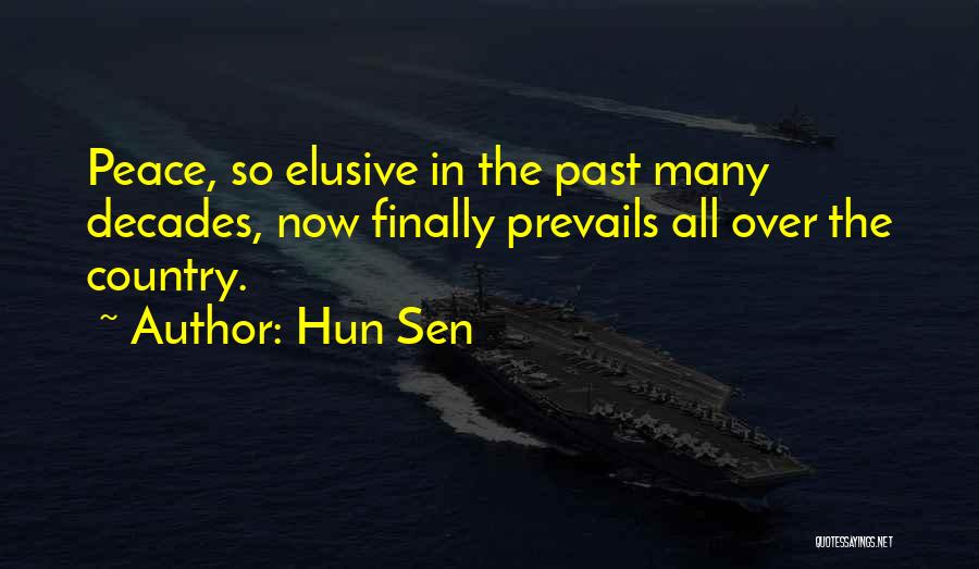 Hun Sen Quotes: Peace, So Elusive In The Past Many Decades, Now Finally Prevails All Over The Country.